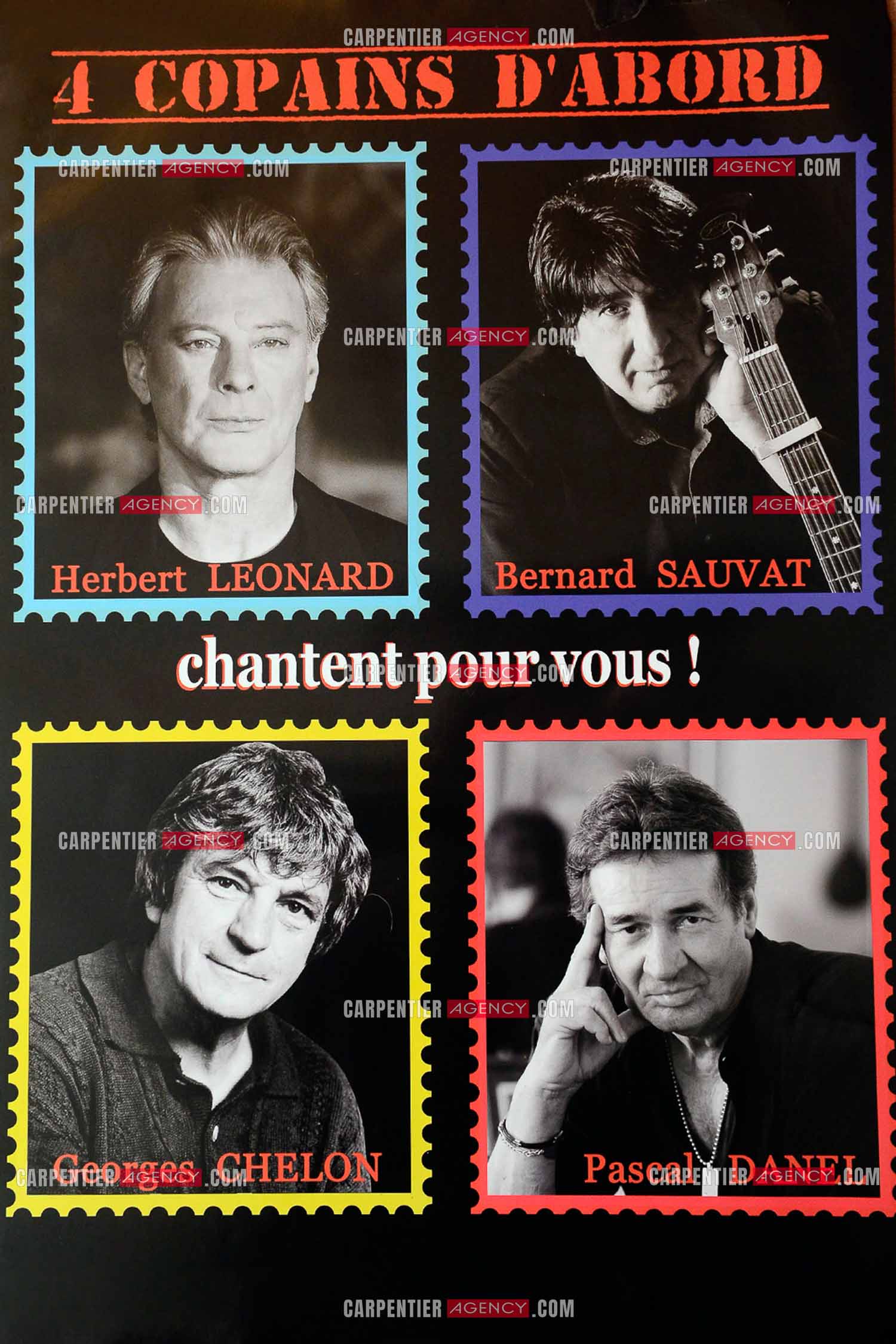 "4 copains d'abord" c'est le nom du groupe qui reunit HERBERT LEONARD, BERNARD SAUVAT, GEORGES CHELON, ET PASCAL DANEL. 4 potes qui habitent le même village BARBIZON et qui chantent depuis 40 ans.  ( Exclusif )